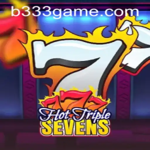 Exploring the Thrills of HotTripleSevens on 333game.com