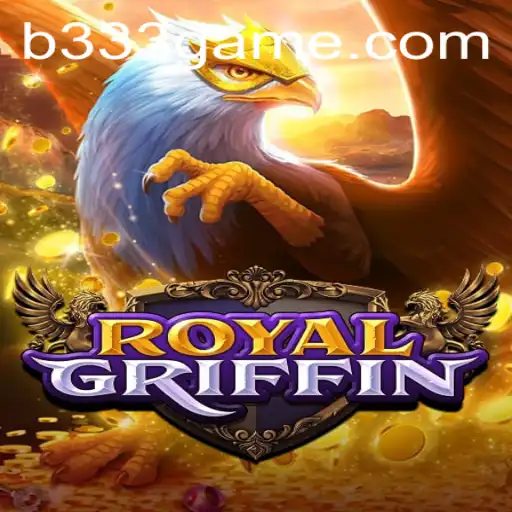 Discover RoyalGriffin at 333game.com: An Exciting New Adventure Awaits